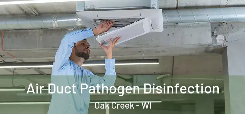  Air Duct Pathogen Disinfection Oak Creek - WI