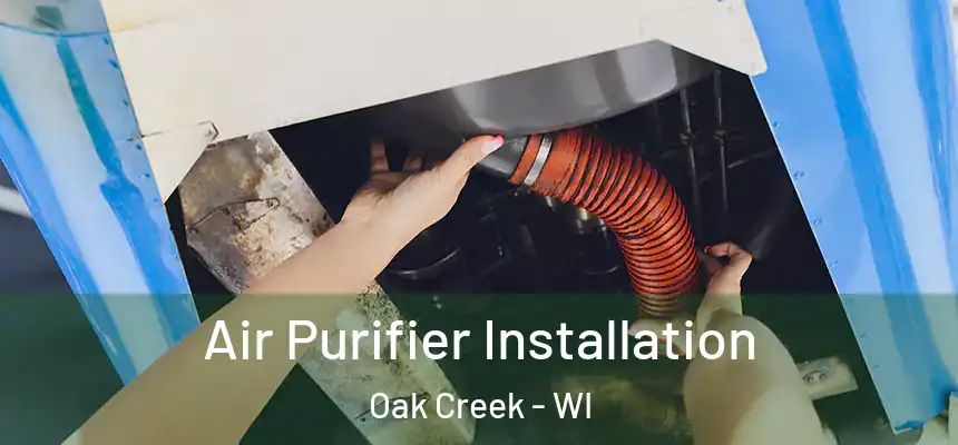  Air Purifier Installation Oak Creek - WI