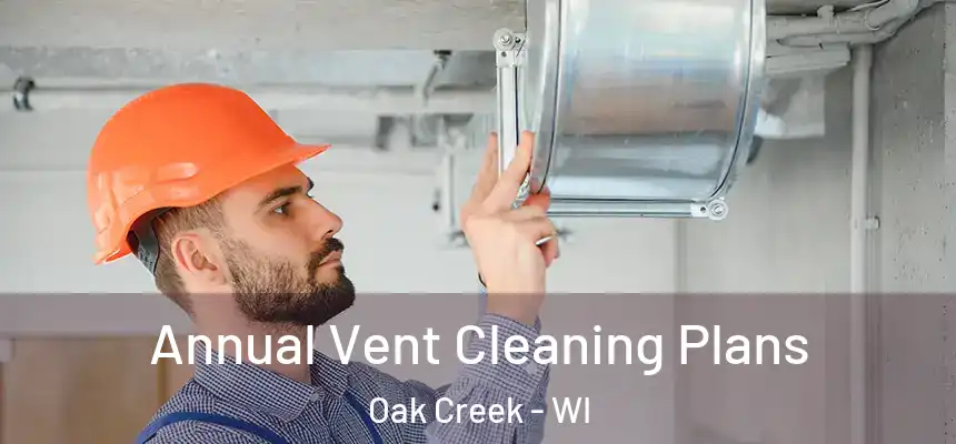  Annual Vent Cleaning Plans Oak Creek - WI
