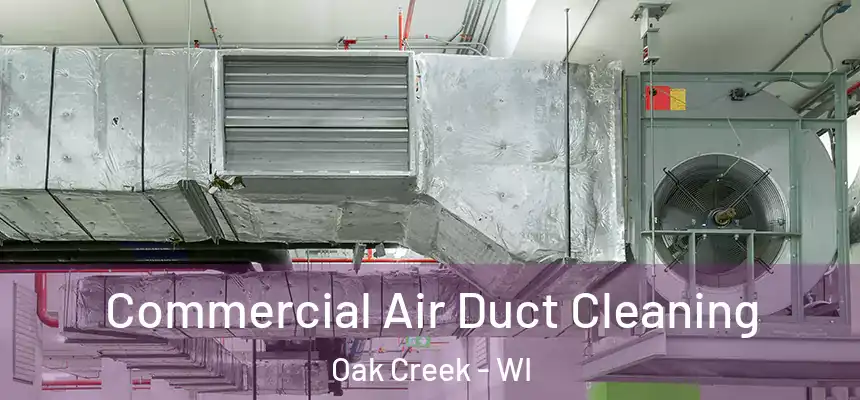 Commercial Air Duct Cleaning Oak Creek - WI