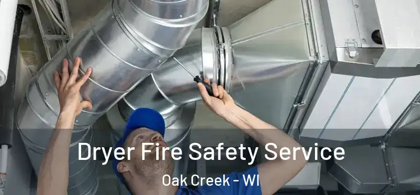  Dryer Fire Safety Service Oak Creek - WI