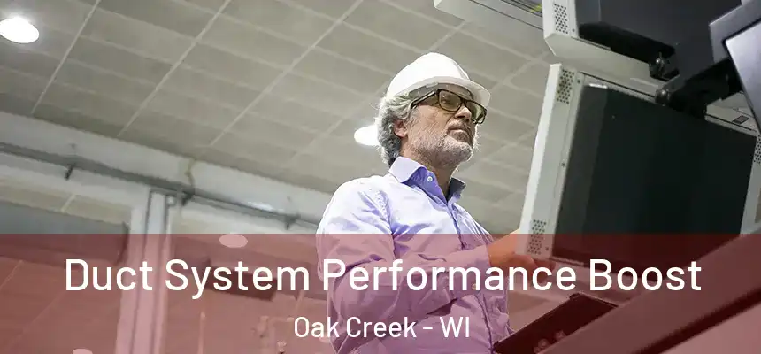  Duct System Performance Boost Oak Creek - WI