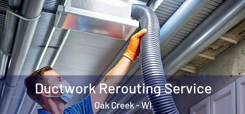  Ductwork Rerouting Service Oak Creek - WI