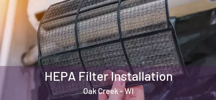  HEPA Filter Installation Oak Creek - WI