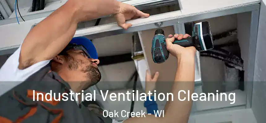  Industrial Ventilation Cleaning Oak Creek - WI