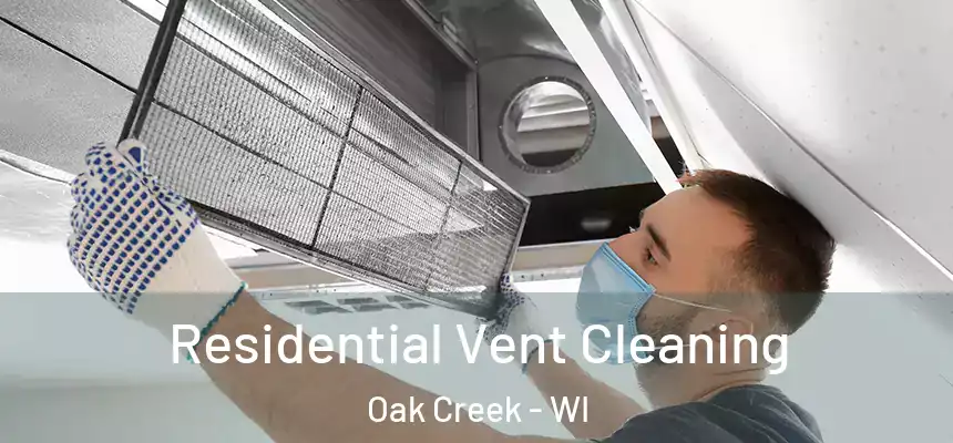 Residential Vent Cleaning Oak Creek - WI