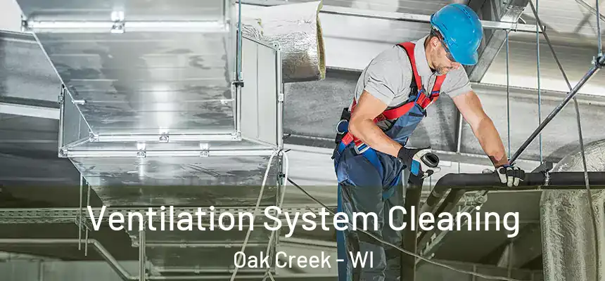  Ventilation System Cleaning Oak Creek - WI